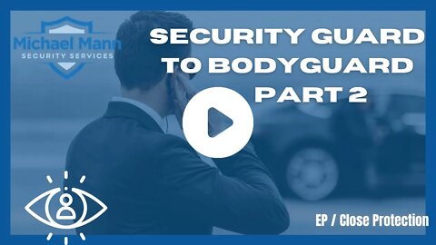Security Guard to Body Guard Part 2- Michael Mann Security Services - MMSS