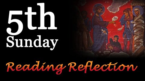 Reading Reflections: 5th Sunday