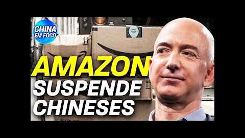 Amazon suspende 50 mil vendedores chineses; China força estudantes a se vacinar