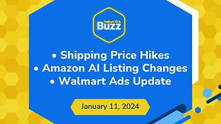 300% Shipping Price Hikes, Amazon AI Listing Changes, & Walmart Ads Update | Helium 10 Buzz 1/11/24