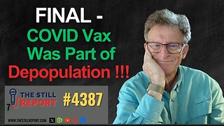 FINAL - COVID Vax Was Part of Depopulation !!!, 4387