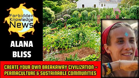 Create Your Own Breakaway Civilization - Permaculture & Sustainable Communities | Alana Bliss
