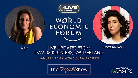 MEL K & NOOR BIN LADIN | LIVE FROM THE WORLD ECONOMIC FORUM DAVOS SWITZERLAND DAY 3