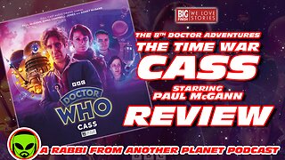 Big Finish Doctor Who - 8th Doctor Adventures Time War vol 5: Cass Starring Paul McGann Review