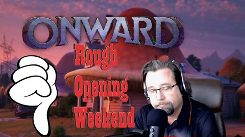 Onward is Not Opening as Projected