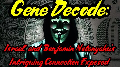 Gene Decode Unveils Shocking Insights: Israel and Benjamin Netanyahu's Intriguing Connection Exposed