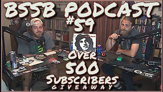 Over 500 Subscribers - BSSB Podcast #59