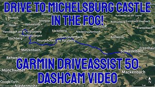 Drive to Michelsburg Castle in the fog! / Garmin DriveAssist 50 Dashcam Video