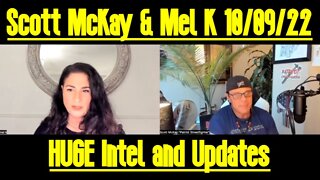 Scott McKay & Mel K: HUGE Intel and Updates 10/09/22
