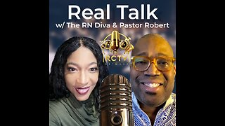 Real Talk w/ The RN Diva & Pastor Robert #010