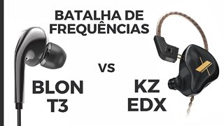 KZ EDX vs BLON T3 - Batalha de frequências #01