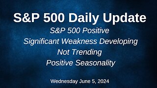 S&P 500 Daily Market Update for Wednesday June 5, 2024