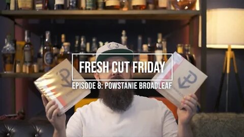 Fresh Cut Friday Episode 8: Powstanie Broadleaf Perfecto