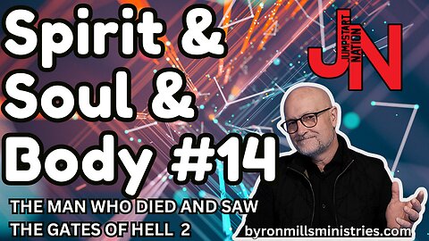 Spirit & Soul & Body 14: This Man Went to Hell and Then Got Back Into His Body