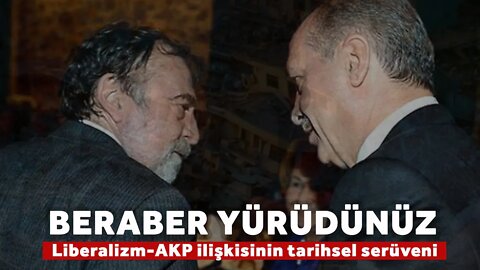 Beraber Yürüdüler - Liberalizm-AKP ilişkisinin tarihsel serüveni
