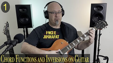 Chord Functions and Inversions on Guitar | Part 1 | Uncle Joshafat