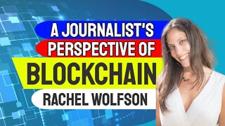 A Journalist’s Perspective of the Blockchain Industry - Rachel Wolfson at Virtual Blockchain Week