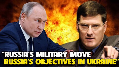 Scott Ritter - Russia's Objectives in Ukraine