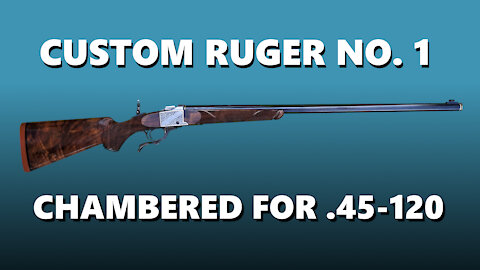 Custom Ruger No.1 Chambered for .45-120