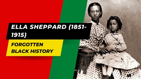 ELLA SHEPPARD (1851-1915) | Forgotten Black History