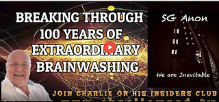 BREAKING THROUGH 100 YEARS OF EXTRAORDINARY BRAINWASHING WITH SG ANON & CHARLIE WARD