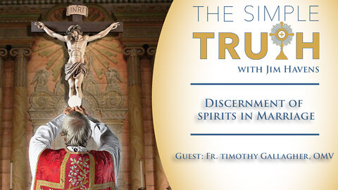 Discernment of Spirits in Marriage - Advice From Fr. Timothy Gallagher, OMV