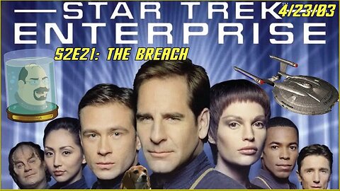 Enterprise Wednesday #46 - The Breach - Star Trek Enterprise Commentary & Review