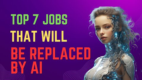 Top 7 Jobs that will be REPLACED by AI and ChatGPT