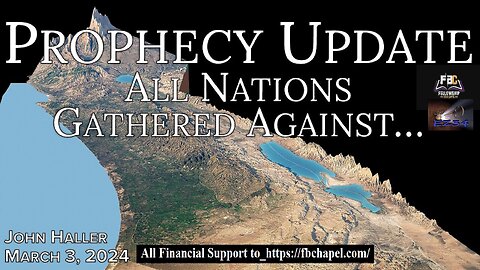 2024 03 03 John Haller’s Prophecy Update “All Nations Gather