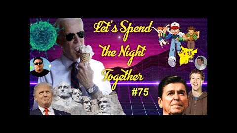 Let's Spend The Night Together PODCAST - Ep. 75 God, Could Biden’s Dad Drive A Car/Trump On Rushmore