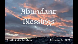 Abundant Blessings - Breakfast with the Silvers & Smith Wigglesworth Dec 24