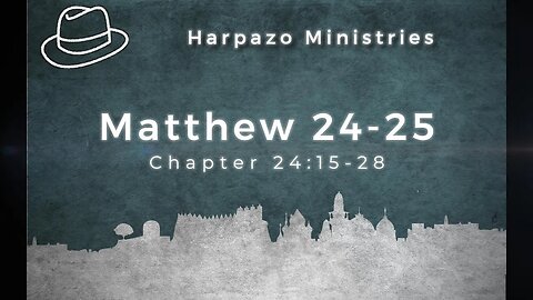 Matthew 24:15-28 - Part Three in the Olivet Discourse