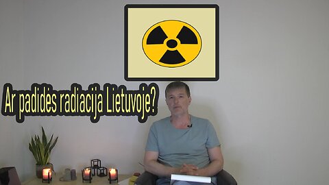 Ar didesnė radiacija Lietuvoje?