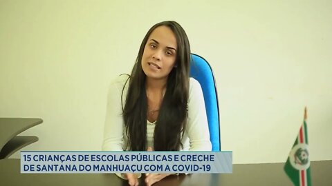 15 crianças de escolas públicas e creche de Santana do Manhuaçu com a Covid-19