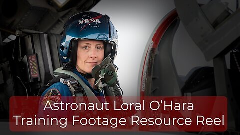 Astronaut Loral O’Hara Training Footage Resource Reel