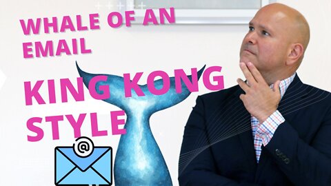 🐳 Whale of an email - 🦍King Kong style