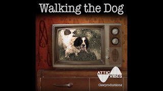 AtticVibes - Walking the Dog