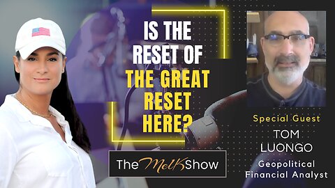 Mel K & Tom Luongo | Is the Reset of the Great Reset Here? | 3-20-23