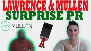 Lawrence's SURPRISE Mullen PR │ BIG Things Coming ⚠️ Must Watch Mullen Video