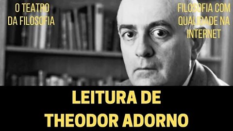 LEITURA DE THEODOR ADORNO | TEATRO DA FILOSOFIA
