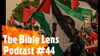 The Bible Lens Podcast #44: Is Palestine The Nation Of The Antichrist?
