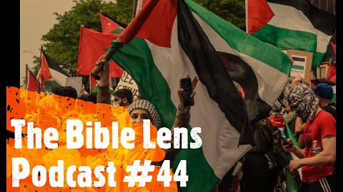 The Bible Lens Podcast #44: Is Palestine The Nation Of The Antichrist?