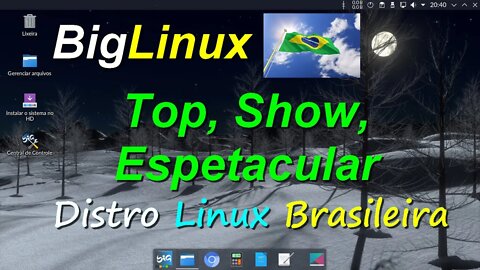 BigLinux em Busca do Sistema Perfeito! Distro Brasileira baseada em Ubuntu. Um verdadeiro Espetáculo