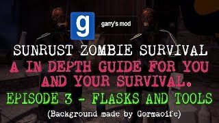 Garrys Mod Zombie Survival Guide; An in depth look into Zombie Survival | Epsiode 3 - Flasks & Tools