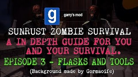 Garrys Mod Zombie Survival Guide; An in depth look into Zombie Survival | Epsiode 3 - Flasks & Tools