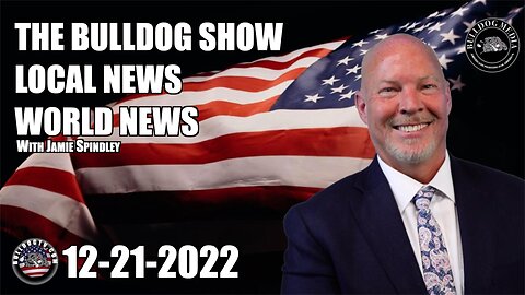 The Bulldog Show | Local News | World News | December 21, 2022