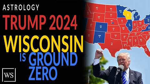 Trump's 2024 Astrology Chart, Trumpzilla, Wisconsin: Ground Zero for the 2024 Presidential Election