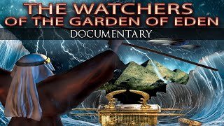 Watchers of the Garden of Eden & The Shining Ones of the Babylon… DOCUMENTARY
