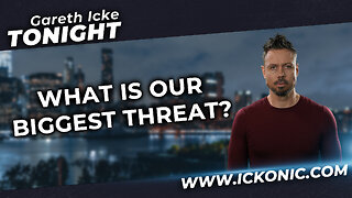 Gareth Icke Tonight | Ep51 | What Is Our Biggest Threat? - Ickonic.com