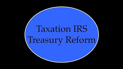 Taxation IRS Treasury Reform